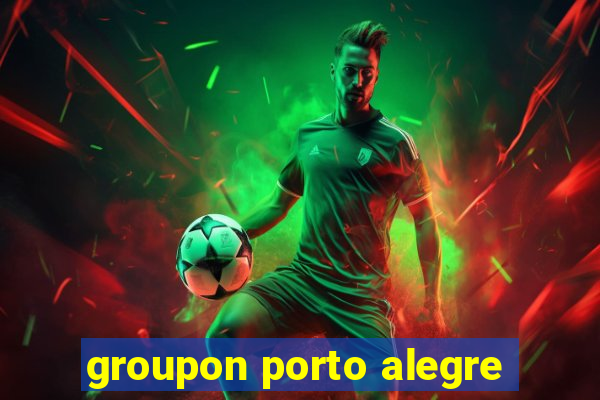 groupon porto alegre